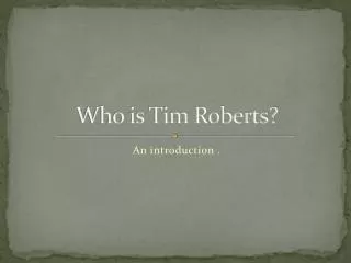 Who is Tim Roberts?