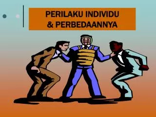 PERILAKU INDIVIDU &amp; PERBEDAANNYA