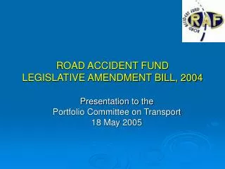 ROAD ACCIDENT FUND LEGISLATIVE AMENDMENT BILL, 2004