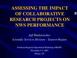 ASSESSING THE IMPACT OF COLLABORATIVE RESEARCH PROJECTS ON NWS PERFORMANCE