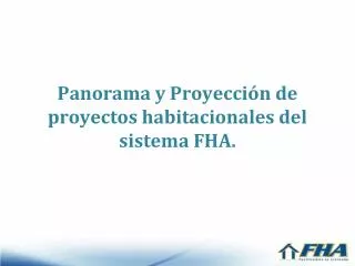 panorama y proyecci n de proyectos habitacionales del sistema fha