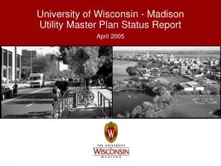 University of Wisconsin - Madison Utility Master Plan Status Report
