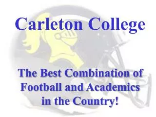 Carleton College The Best Combination of Football and Academics in the Country!