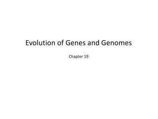 Evolution of Genes and Genomes