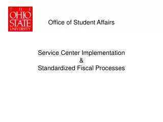 Office of Student Affairs Service Center Implementation &amp; Standardized Fiscal Processes