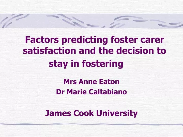 factors predicting foster carer satisfaction and the decision to stay in fostering