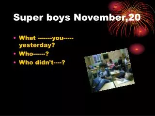 Super boys November,20
