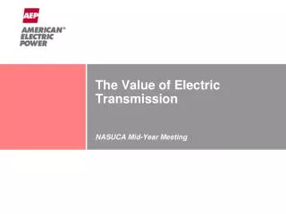 The Value of Electric Transmission NASUCA Mid-Year Meeting June 25, 2012