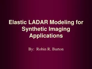 Elastic LADAR Modeling for Synthetic Imaging Applications