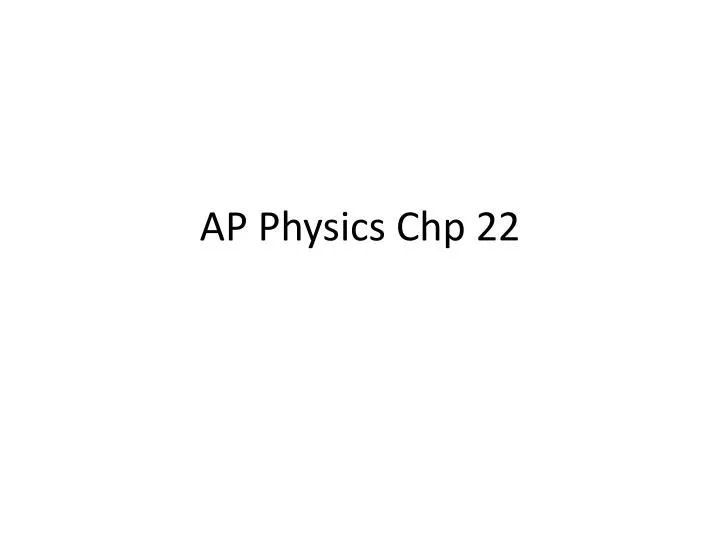 ap physics chp 22