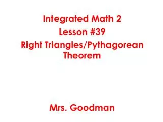 Integrated Math 2 Lesson #39 Right Triangles/Pythagorean Theorem Mrs. Goodman