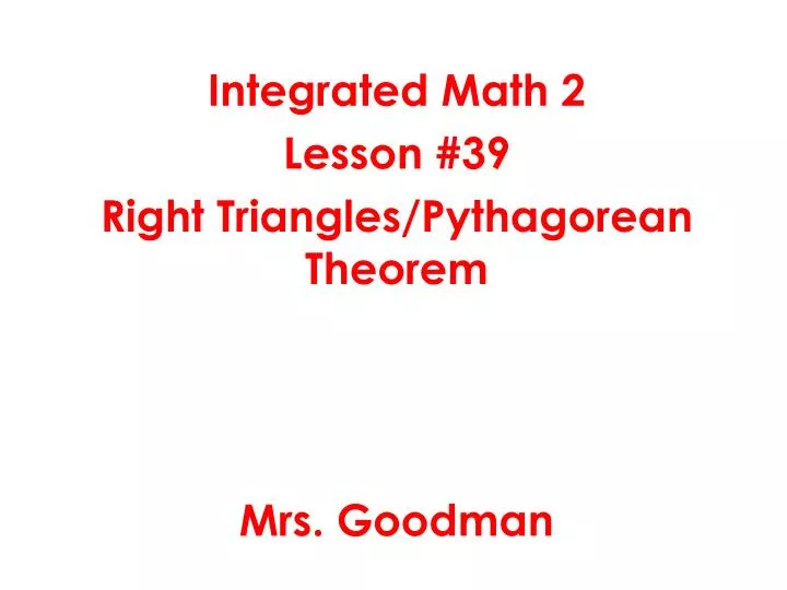 integrated math 2 lesson 39 right triangles pythagorean theorem mrs goodman