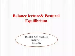 Balance lecture&amp; Postural Equilibrium