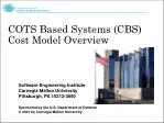 Overview of COTS-Based Systems (CBS) Cost Model and Activity Framework - slide 1