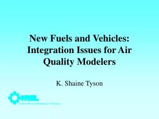 New Fuels and Vehicles: Integration Issues for Air Quality Modelers