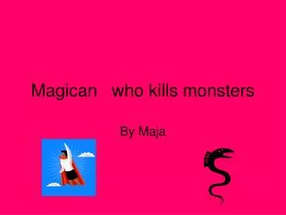 Magican who kills monsters