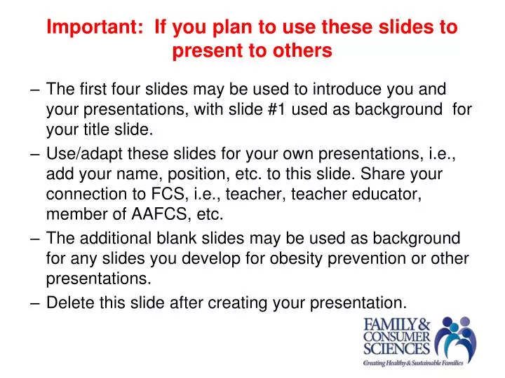 important if you plan to use these slides to present to others