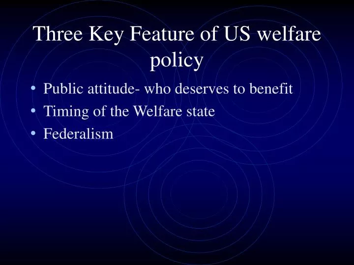 three key feature of us welfare policy
