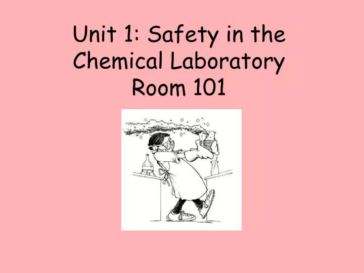 unit 1 safety in the chemical laboratory room 101