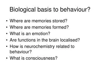 Biological basis to behaviour?