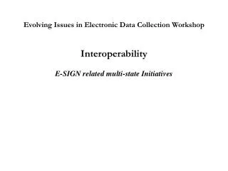 Evolving Issues in Electronic Data Collection Workshop Interoperability