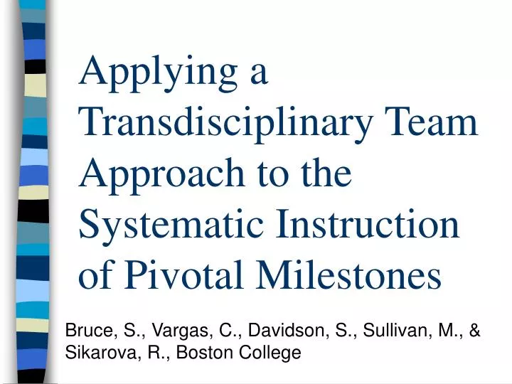 applying a transdisciplinary team approach to the systematic instruction of pivotal milestones
