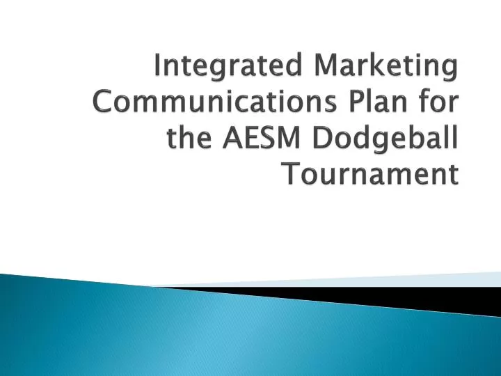 integrated marketing communications plan for the aesm dodgeball tournament