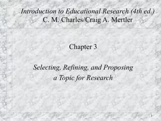 Introduction to Educational Research (4th ed.) C. M. Charles/Craig A. Mertler