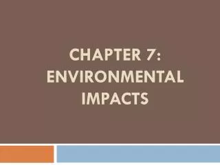 CHAPTER 7: ENVIRONMENTAL IMPACTS