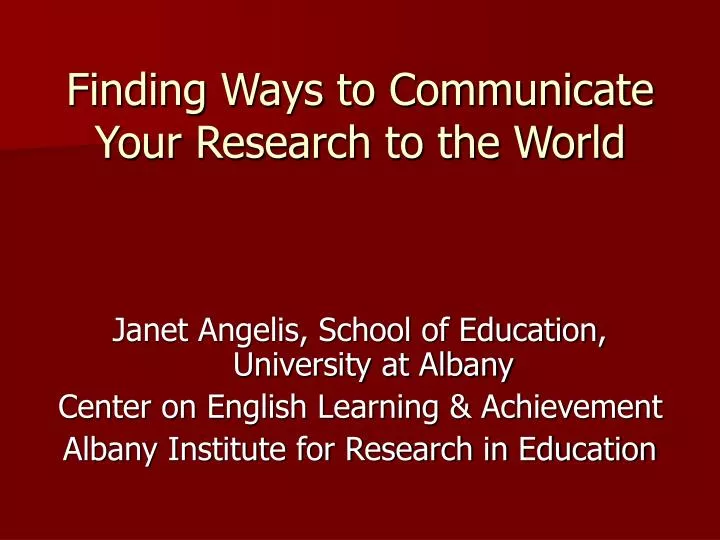 finding ways to communicate your research to the world