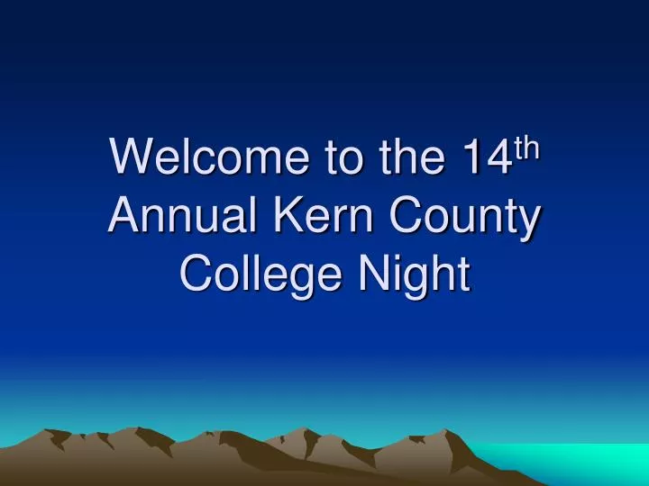 welcome to the 14 th annual kern county college night