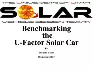 Benchmarking the U-Factor Solar Car By Richard Goetz Benjamin Miller