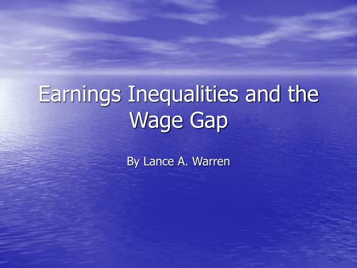 earnings inequalities and the wage gap