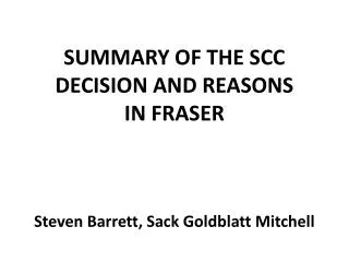 SUMMARY OF THE SCC DECISION AND REASONS IN FRASER Steven Barrett, Sack Goldblatt Mitchell