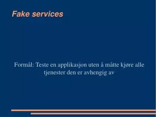 form l teste en applikasjon uten m tte kj re alle tjenester den er avhengig av