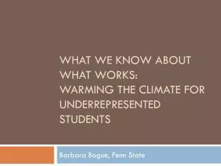 What we know about what works: Warming the climate for underrepresented students