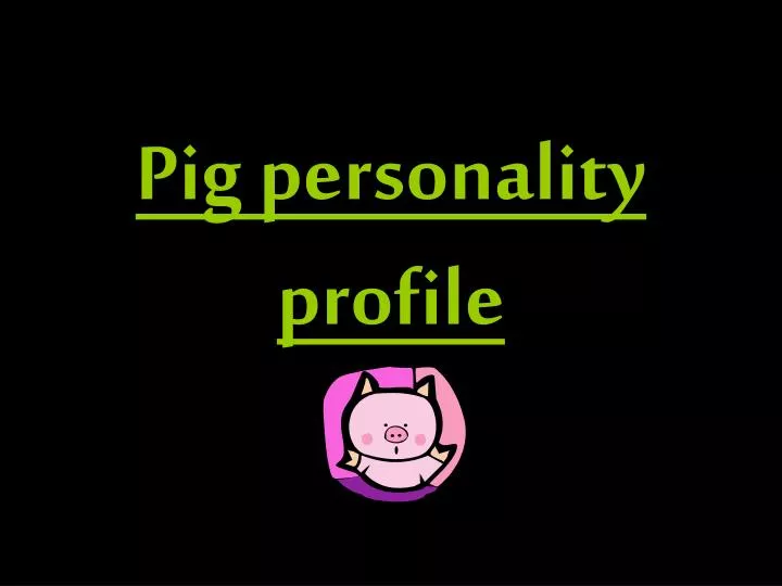 pig personality profile