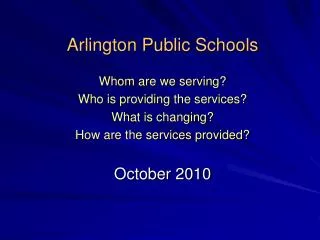 Arlington Public Schools Whom are we serving? Who is providing the services? What is changing?