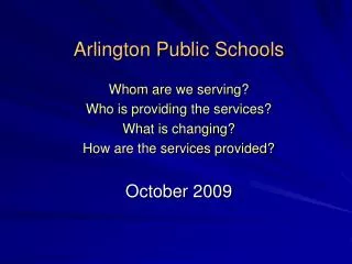 Arlington Public Schools Whom are we serving? Who is providing the services? What is changing?