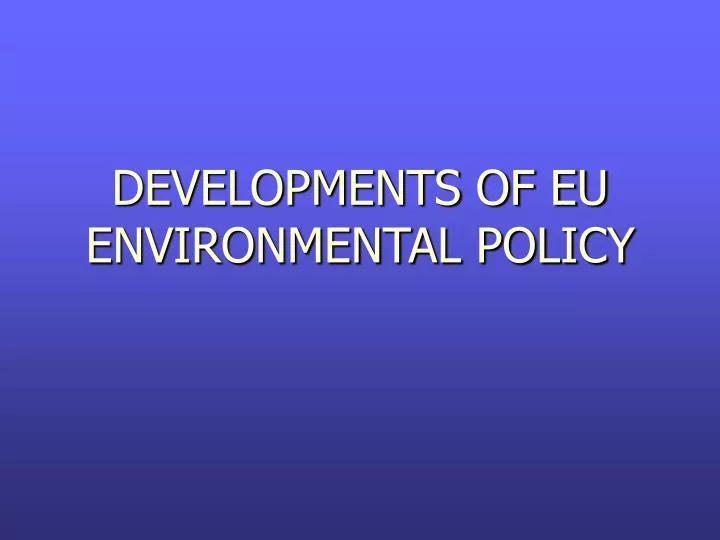 developments of eu environmental policy