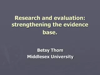 Research and evaluation: strengthening the evidence base.