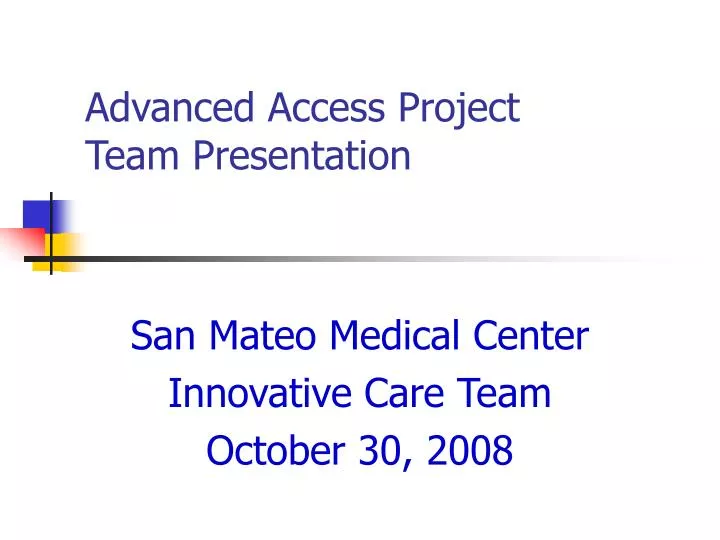 advanced access project team presentation