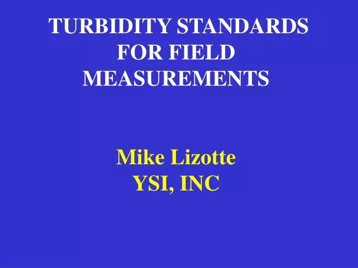 turbidity standards for field measurements mike lizotte ysi inc