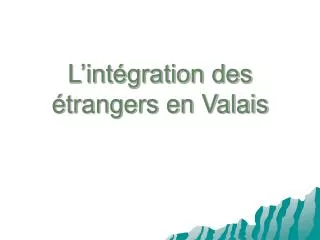 l int gration des trangers en valais