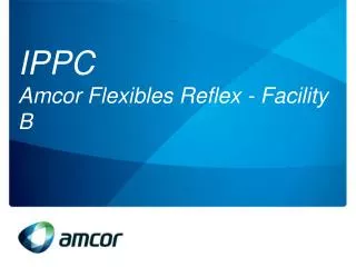 IPPC Amcor Flexibles Reflex - Facility B