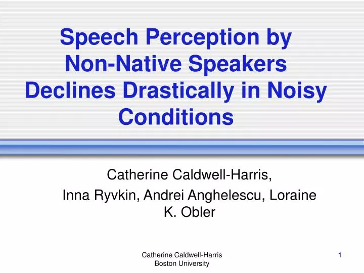 speech perception by non native speakers declines drastically in noisy conditions