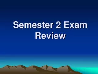 Semester 2 Exam Review