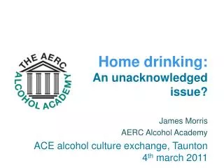 James Morris AERC Alcohol Academy ACE alcohol culture exchange, Taunton 4 th march 2011