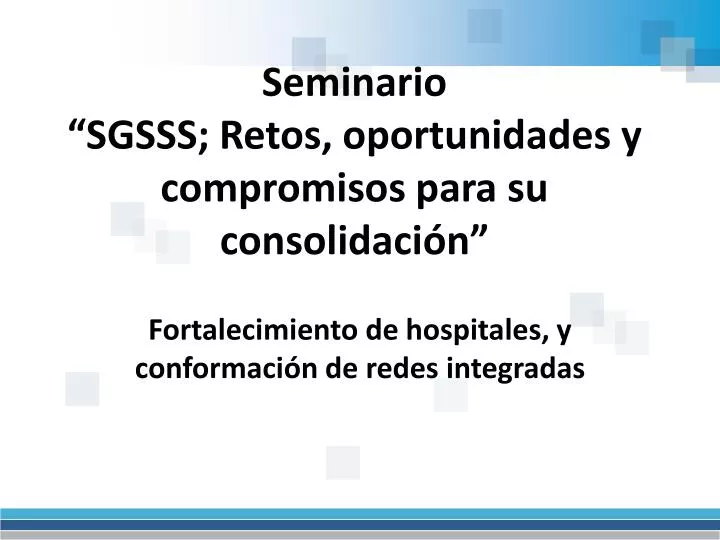 seminario sgsss retos oportunidades y compromisos para su consolidaci n