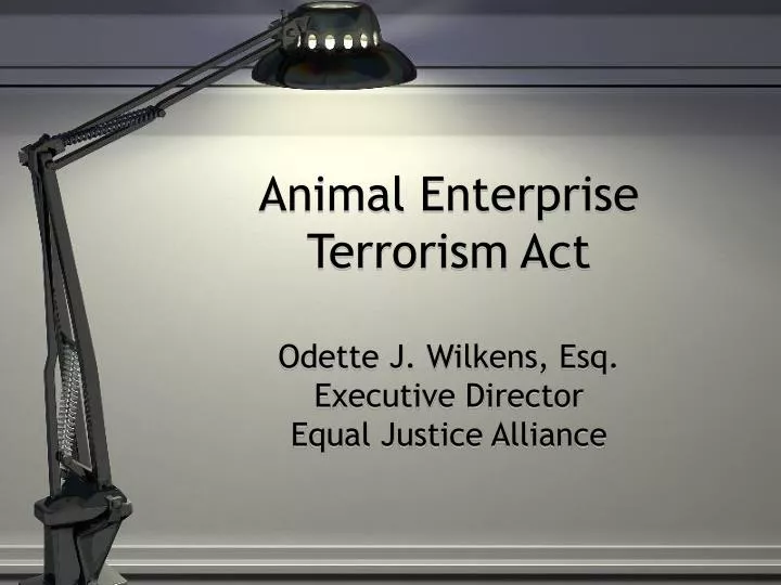 animal enterprise terrorism act odette j wilkens esq executive director equal justice alliance